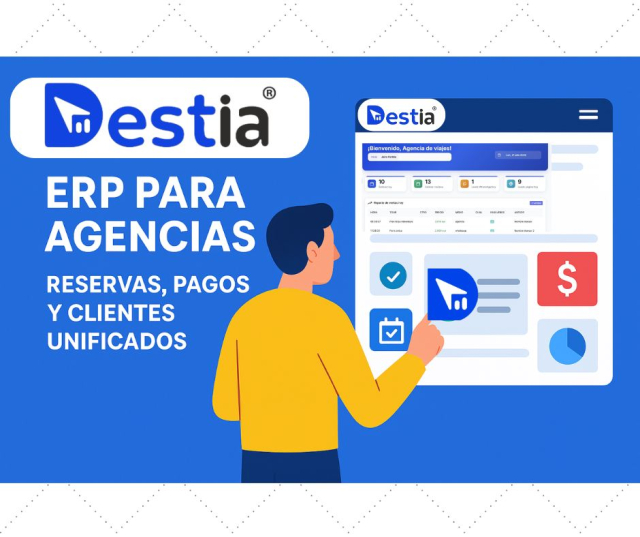 La importancia de centralizar tu agencia con Destia: reservas, clientes y pagos en un solo lugar